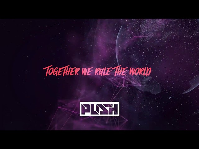Push - Together We Rule The World