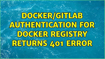 Docker/GitLab authentication for docker registry returns 401 error