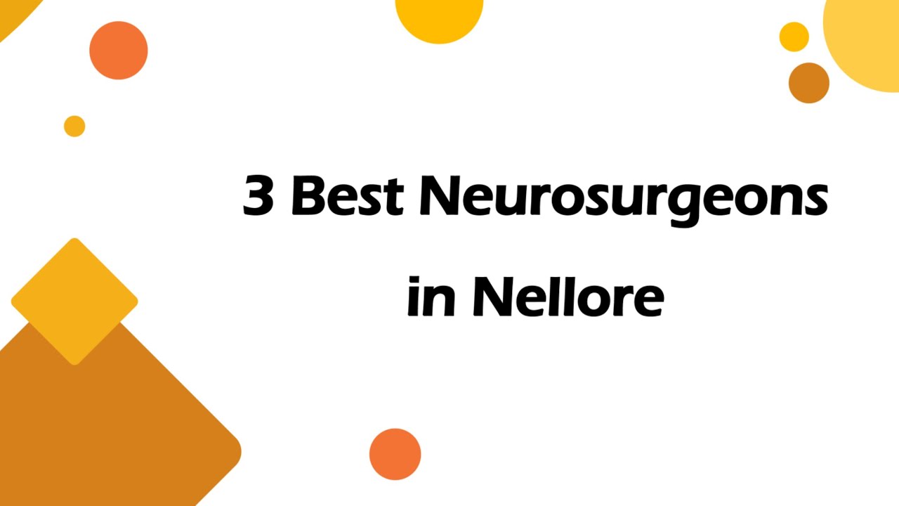 3 лучших нейрохирурга в Неллоре, Андхра-Прадеш, 2025 г. | Нейрохирурги