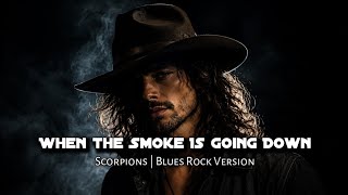 When the Smoke Is Going Down — Scorpions ( Lyric Video ) Blues Rock Cover | Hollow Blues