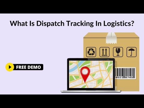 What Is Dispatch Tracking In Logistics 8 Things You Need To Know