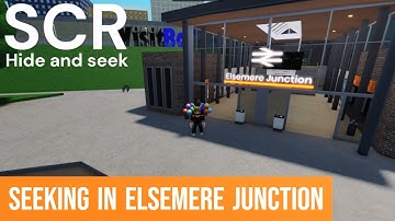 SCR Hide and Seek - Seeking in Elsemere Junction