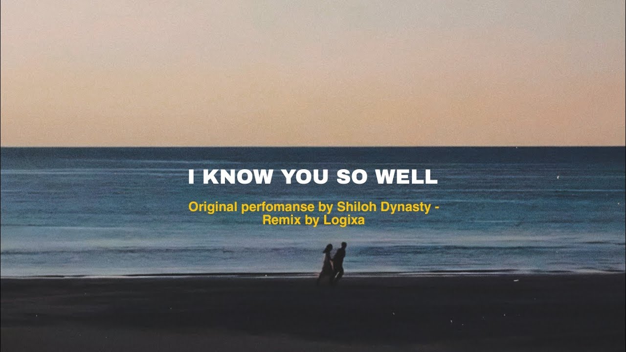 Logixa I Know You So Well YouTube logixa-i-know-you-so-well-youtube