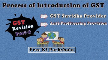 Process of Introduction Of Gst | Revisionary video Part 2 | Free Ki Pathshala