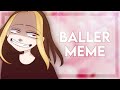 Baller meme gacha life  animation
