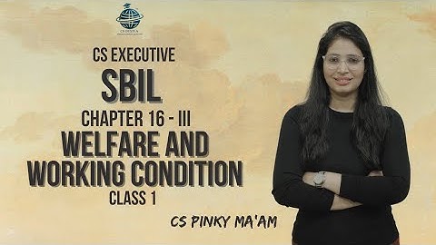 CS Executive | SBIL | Chapter 16 - III | Welfare and working condition | Class 1 | CS Pinky Maam