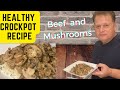 Healthy Crockpot Beef and  Mushroom Recipe