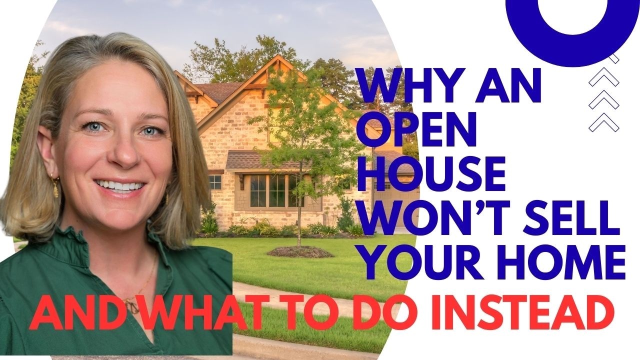 Why Your Open House Won’t Sell Your Home (And What to Do Instead)