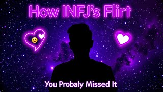 How INFJs Flirt (You Probably Missed It)