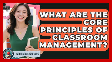 What Are The Core Principles Of Classroom Management? - Aspiring Teacher Guide