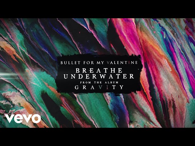 Bullet For My Valentine - Breathe Underwater