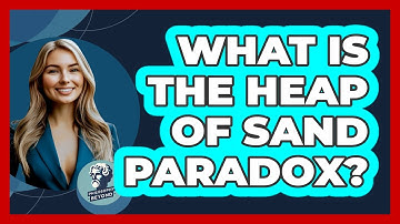 What Is the Heap of Sand Paradox?