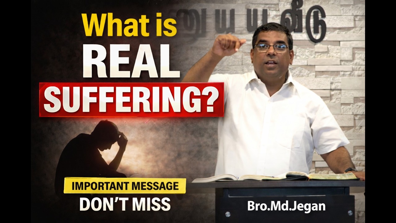 What Is Real Suffering? | An Important Message You Must Hear | Bro.MD.Jegan