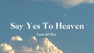 Lana del Rey | Say Yes To Heaven | Lyrics