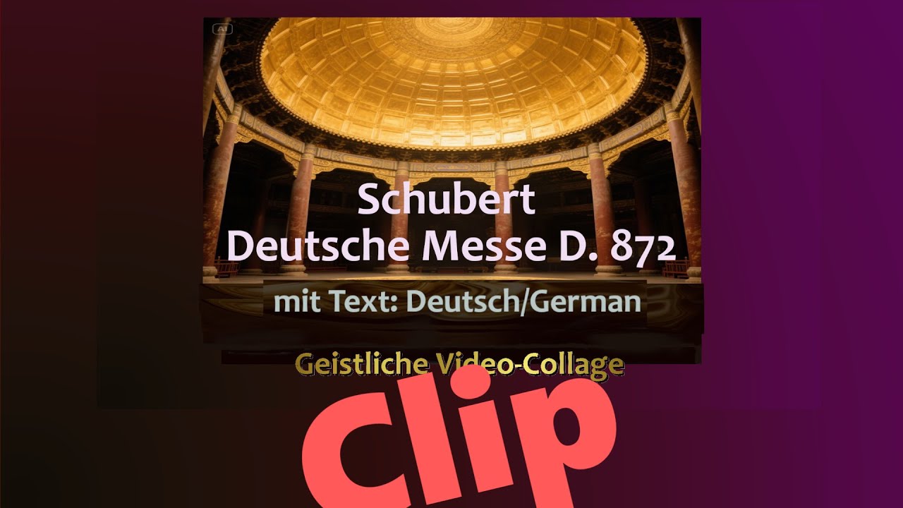 Deutsche Messe von Franz Schubert - Geistliche Video-Collage - mit Text: Deutsch/German
