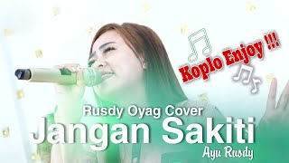 JANGAN SAKITI | KOPLO ENJOY ❗❗❗| RUSDY OYAG COVER