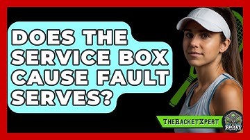 Does The Service Box Cause Fault Serves? - The Racket Xpert