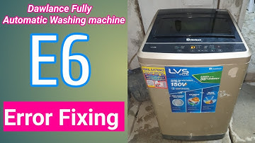 How to solve E6 Error Dawlance Fully Automatic washing Machine