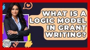 What Is A Logic Model In Grant Writing? - Child Welfare Network