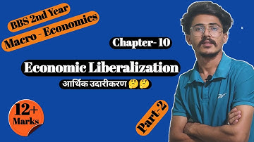 Economic liberalization - आर्थिक उदारीकरण //BBS 2nd Year Economics chapter 10, part-2