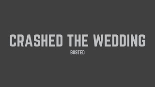 Busted - Crashed the Wedding (Lyrics)