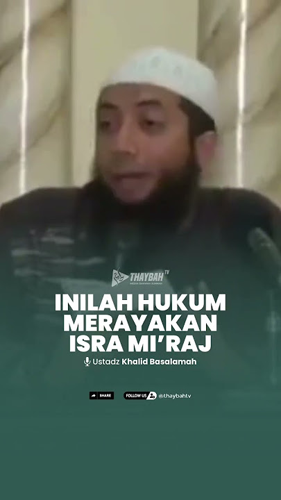 Ustadz Khalid Basalamah - Inilah Hukum Merayakan Isra Mi'raj