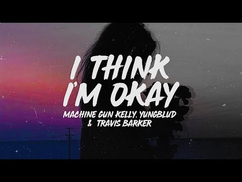 Machine Gun Kelly, YUNGBLUD & Travis Barker - I Think I'm OKAY (Lyrics)