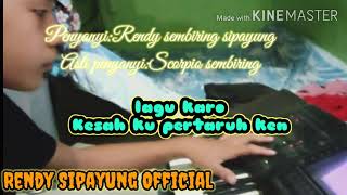 Lagu karo Kesah ku pertaruh ken ciptaan:alm Scorpio sembiring penyanyi:Rendy sembiring sipayung