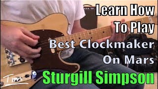 Sturgill Simpson Best Clockmaker On Mars Guitar Lesson, Chords, and Tutorial
