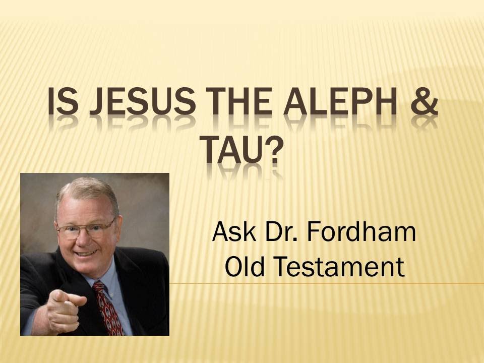 Is Jesus the Aleph and Tau?