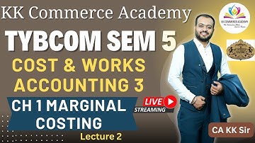 TYBCom I Cost & Works Accounting 3 I Chapter 1 I Marginal Costing I Lecture 2