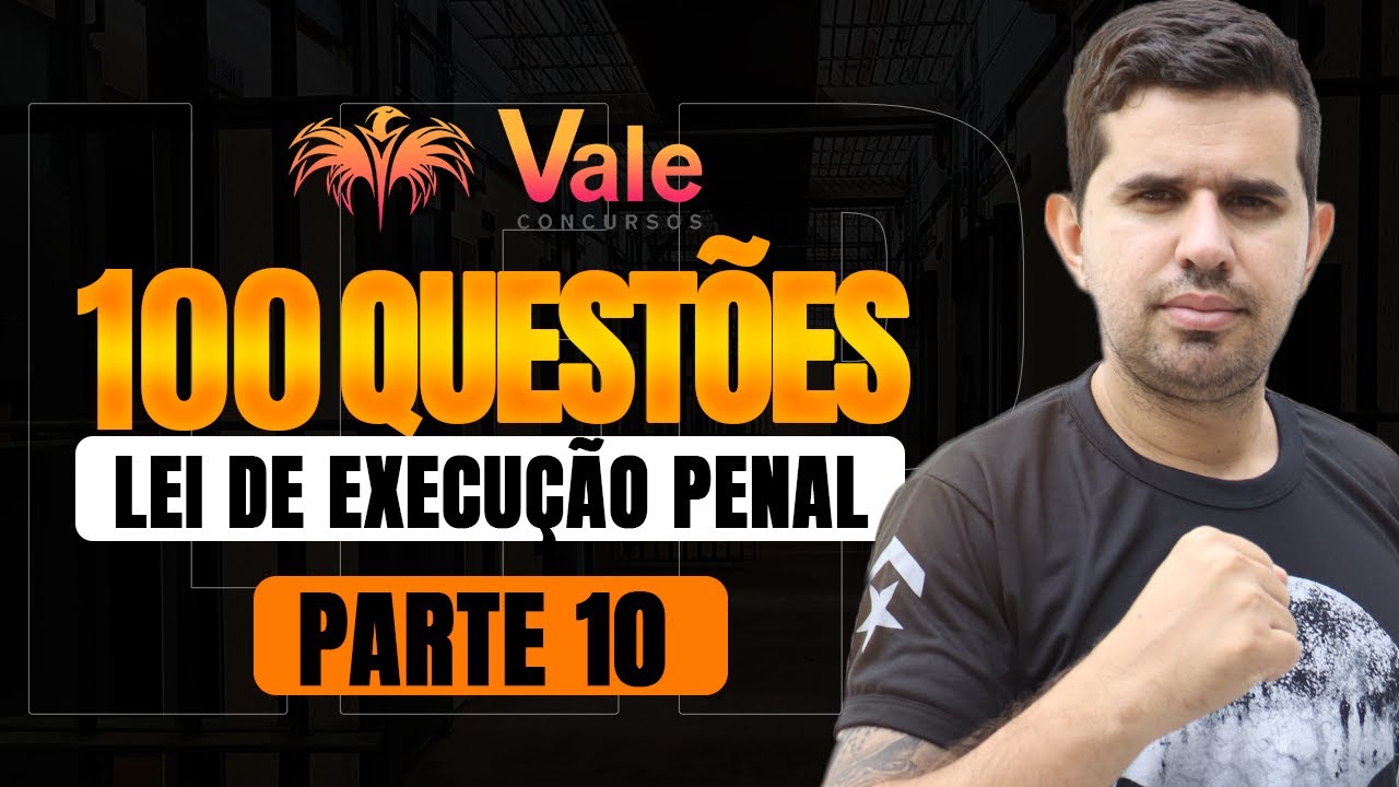 LEP 100 Questões - Lei Nº 7.210/1984 - Parte 10 | Prof. Fraga