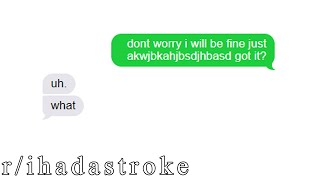 best of r/ihadastroke | Don't Worry I Just Had A Stroke
