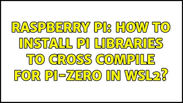 Raspberry Pi: How to install pi libraries to cross compile for pi-zero in wsl2?