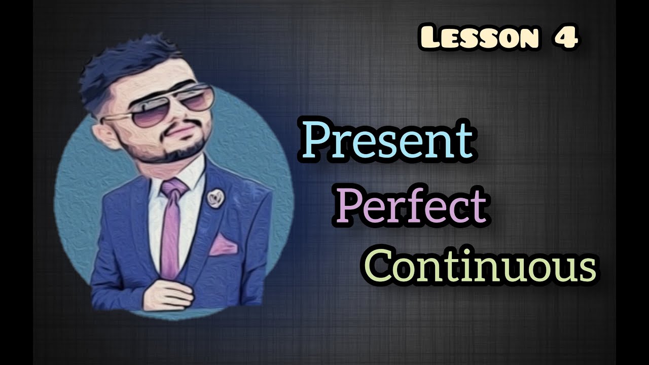 #4  Present Perfect Continuous - ڕانەبردووی تەواوی بەردەوام