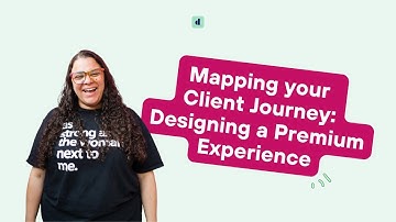 Mapping your Client Journey: Designing a Premium Experience