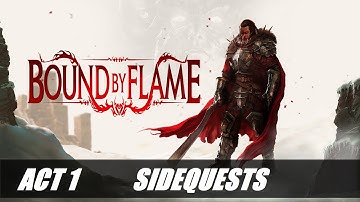 Bound By Flame - Act 1 / All Sidequests - Walkthrough Part 3