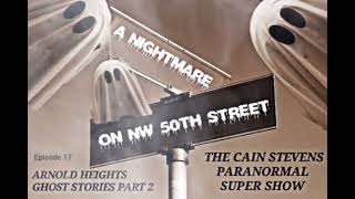 Arnold Heights Ghost Stories Part 2