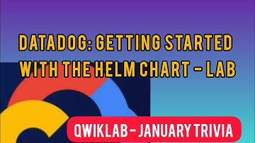 Qwiklabs| Datadog: Getting started with the Helm chart Lab | Google cloud labs