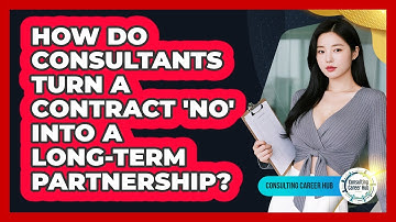 How Do Consultants Turn A Contract 
