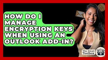 How Do I Manage Encryption Keys When Using An Outlook Add-in? - TheEmailToolbox.com