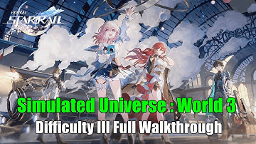 Honkai : Star Rail - Simulated Universe World 3 (Difficulty III) Full Walkthrough (No Commentary)