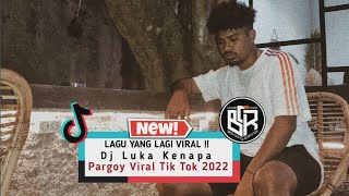 DJ LUKA KENAPA REMIX (Justy Aldrin) | DJ TERBARU 2022 | Pargoy Viral #tiktok _ Bass Chutter