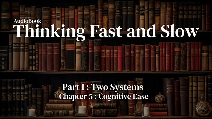 Thinking Fast and Slow | Part I Two Systems - Chapter 5 : Cognitive Ease
