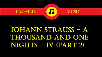 Johann Strauss - A Thousand And One Nights - IV (part 2)