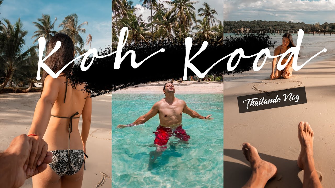 LES PLUS BELLES PLAGES DE THAILANDE KOH KOOD | VLOG 01
