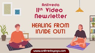 Welcome to the 11th Anliveda Yoga Video Newsletter!:HEALING FROM INSIDE OUT! screenshot 1