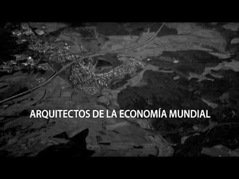 Arquitectos de la economía mundial | 4 - Arquitectos de la economía mundial | 4