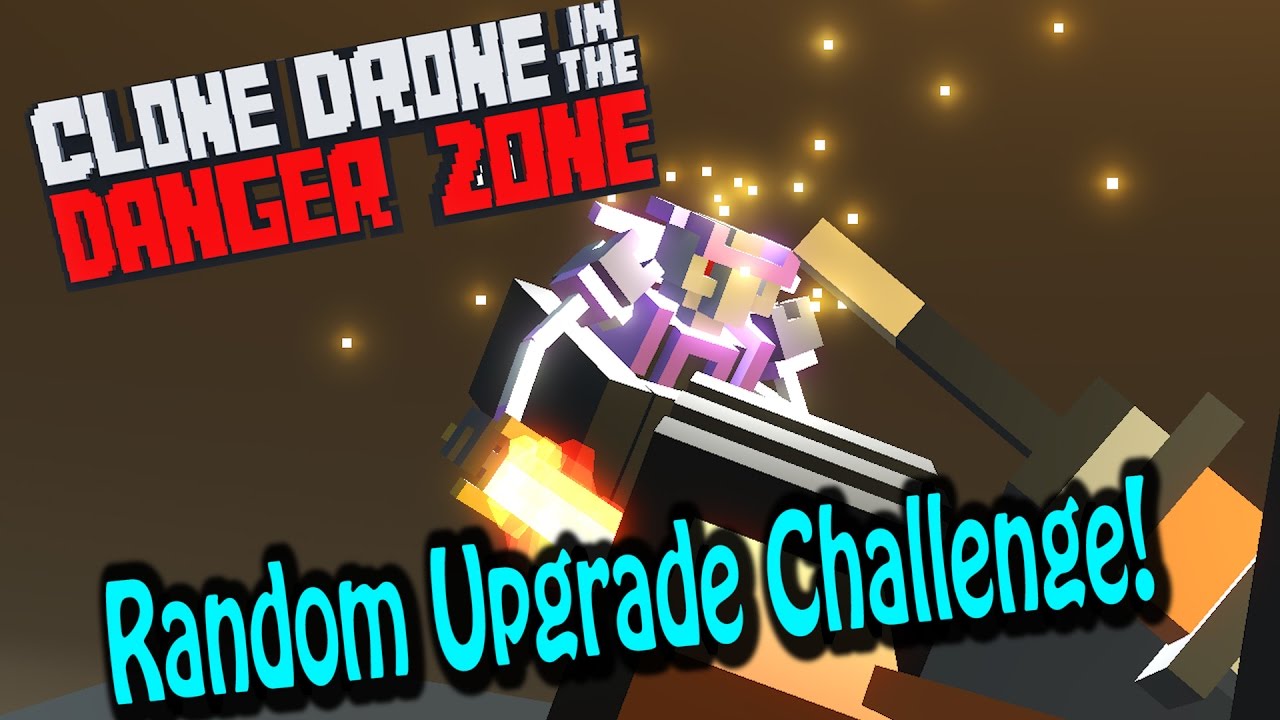 [OLD] RANDOM UPGRADE CHALLENGE COMPLETE! - Clone Drone in the Danger Zone | New Updates