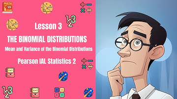 Lesson 3| Mean and Variance of the Binomial Distributions| Pearson IAL